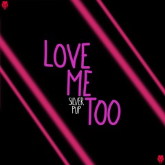 Love Me Too