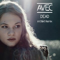 AVEC - Dead (im:Takt Remix)**FREE DOWNLOAD**