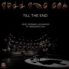 Herc Deeman, Alexando ft. Brandon Chu - Till The End (Radio Edit)