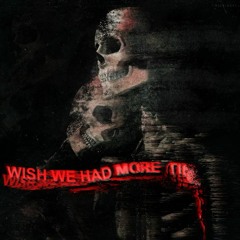 Wish We Had More Time {Prod. Porya X Lemuel}