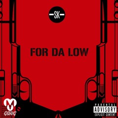 SK - For Da Low