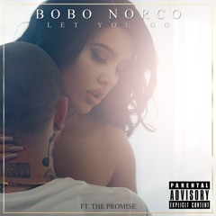 Bobo Norco Ft. The Promise - Let You Go