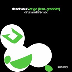 deadmau5 - Let Go (feat. Grabbitz)[Drumroll Remix]
