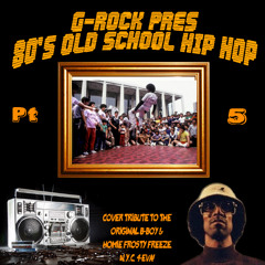 G-Rock Revisits 80s Old School Hip Hop (Pt 5)