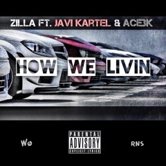 Zilla - How We Livin ft. Javi Kartel & Ace3K