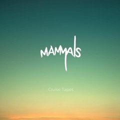 Mammals Cruise Tapes