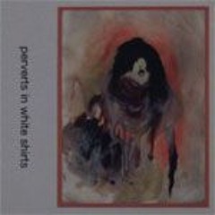 Perverts In White Shirts - Sycophant