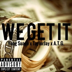 We Get It (Feat. Yung Suave & A.T.G.)