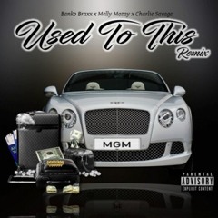 Used To This MGmix - Banko Braxx x Melly Mozay x Charlie Savage