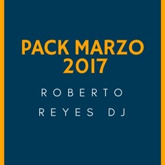 PACK MARZO 2017 - ROBERTO REYES FREE DOWNLOAD "CLICK EN BUY PARA DESCARGAR"