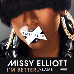Missy Elliott feat. Lamb - I'm Better (TMI! Fl!p)