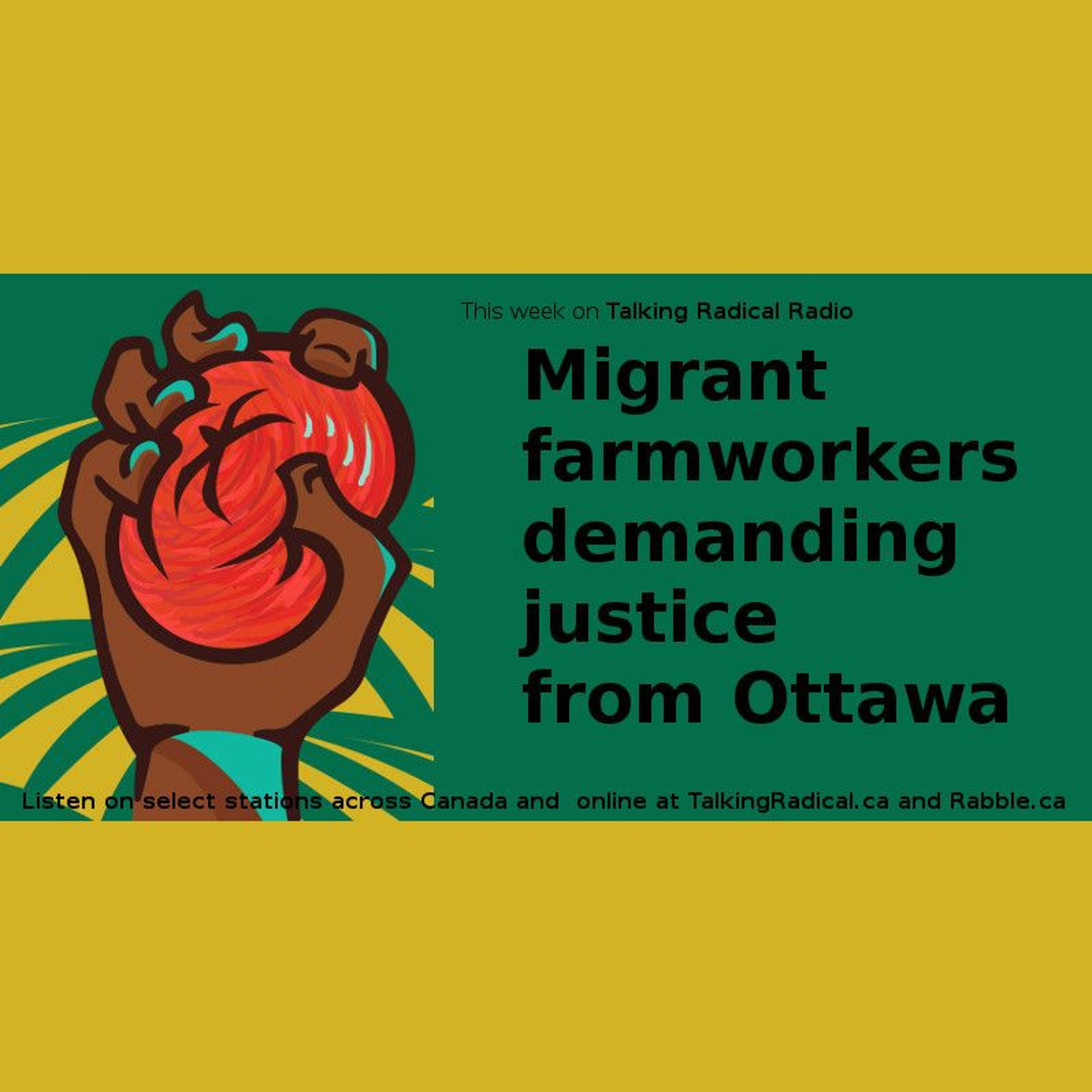 TRR ep. 187 (Sep. 28/2016): Migrant farmworkers demanding justice from Ottawa