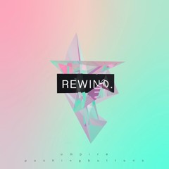 Rewind ft. Pushing Buttons