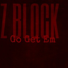 Z Block ~ Go Get Em (prod. Young Forever)