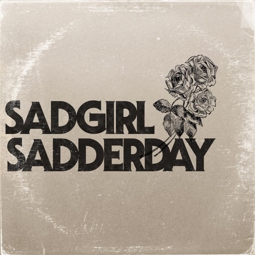 SadGirl Sadderday