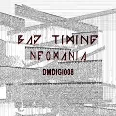 BAD TIMING: NEOMANIA (DMDIGI008)