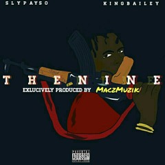 KING BAILEY x SLY PAYSO -THE NINE