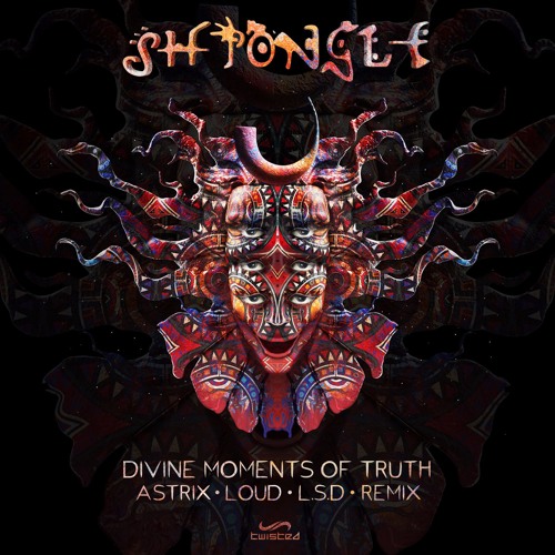 Shpongle - Divine Moments Of Truth (Astrix, Loud & L.S.D Remix)