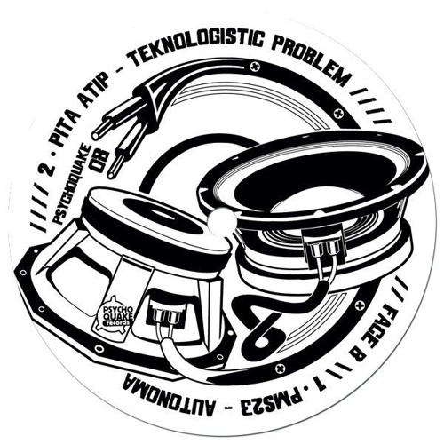 Pita Atip - Teknologistic Problem (Psychoquake 08 - Vinyl & Digital)