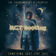 [Official Audio] Something Just Like This (N.C.T Bootleg) - The Chainsmoker & Coldplay
