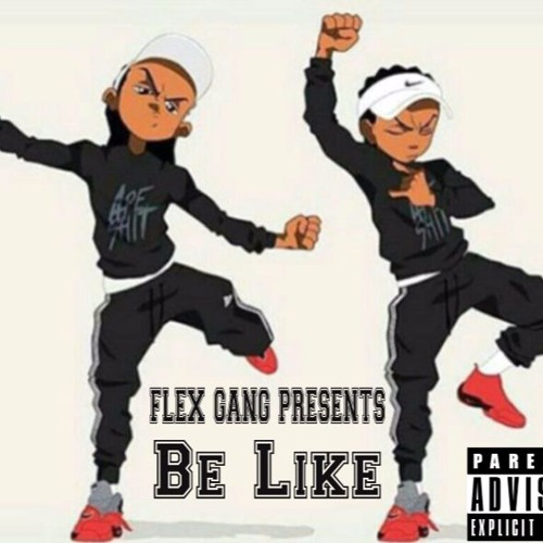 Flex Gang - Be Like