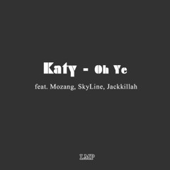 Oh Ye (feat. Mozang, Sky Line, Jack Killah)