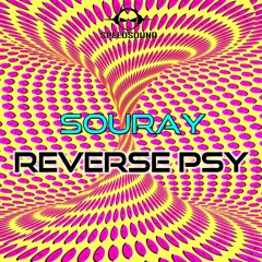 SOURAY - REVERSE PSY (Original Mix) *free psystyle*