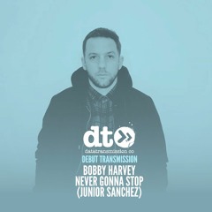 Bobby Harvey - Never Gonna Stop (Junior Sanchez)