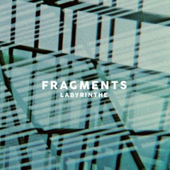 Fragments - Labyrinthe(2017)