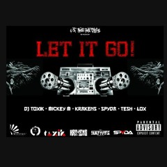 Dj Toxik - Let It Go Ft Mickey M, Spyda, Krakens, Bakagogo