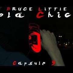 Bruce Little - Capsule 9 Hola Chica