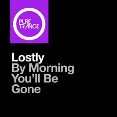 Lostly - By Morning You'll Be Gone (Extended Mix)