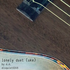 Lonely Duet (Uke)- disquiet0269