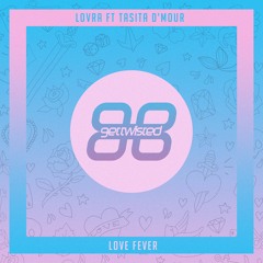 LOVRA - Love Fever Ft. Tasita D'Mour
