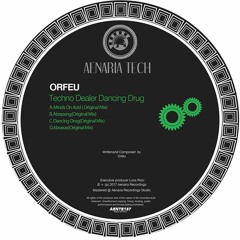 Orfeu "Techno Dealer Dancing Drug"-Aenaria Tech[AENTE137]