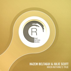 Hazem Beltagui & Julie Scott - When Nothing's True (Original Mix)