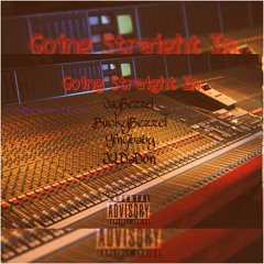 Going Straight In - Jaybezzel ft: BuckyBezzel YfnGbaby J2dadon (JayBezzelPROD.)