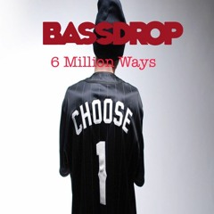 6 Million Ways - Bassdrop (Buy = Free Download)