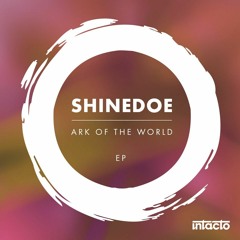 [ Previews] Shinedoe - ARK OF THE WORLD EP_Intacto Records