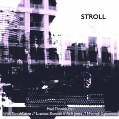 Stroll :: Prod. ThrashKitten :: SSP :: RICH JONES