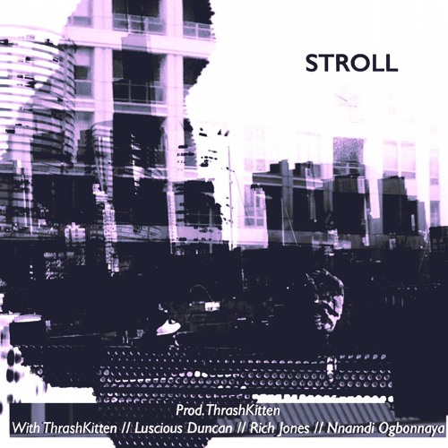 Stroll :: Prod. ThrashKitten :: SSP :: RICH JONES