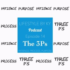 The 3 P's(Patience, Process, Purpose)