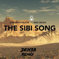 SomeWhatSuper Ft Abid Brohi - The Sibbi Song(Deneb Remix)