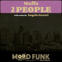 Maffa - 2PEOPLE (Angelo Ferreri Remix) // Mood Funk Records