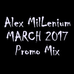 Alex MilLenium March 2017 Promo Mix