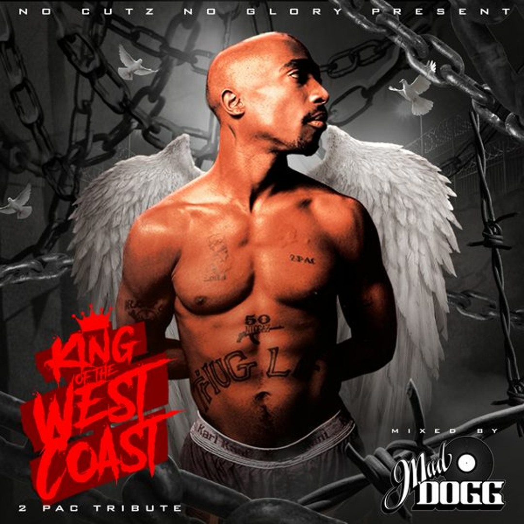 Stream King of The West Coast (2PAC TRIBUTE) by DJ MAD DOGG
