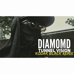 Diamond  - Tunnel Vision (Kodak black Remix)