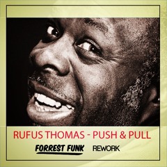 Rufus Thomas - Push & Pull (Forrest Funk Rework)
