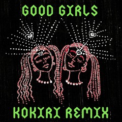 Good Girls (Kokiri Remix)