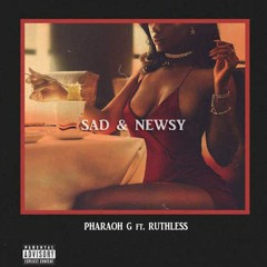 Pharaoh G Ft. Ruthless - Sad & Newsy(prod.by Metro Boomin)